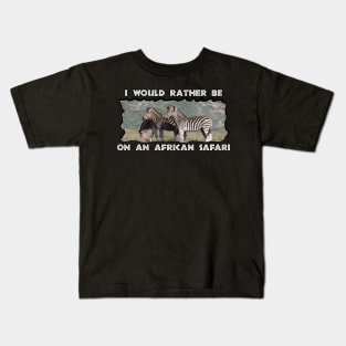 I Would Rather Be On An African Safari Zebra Mountain Kids T-Shirt